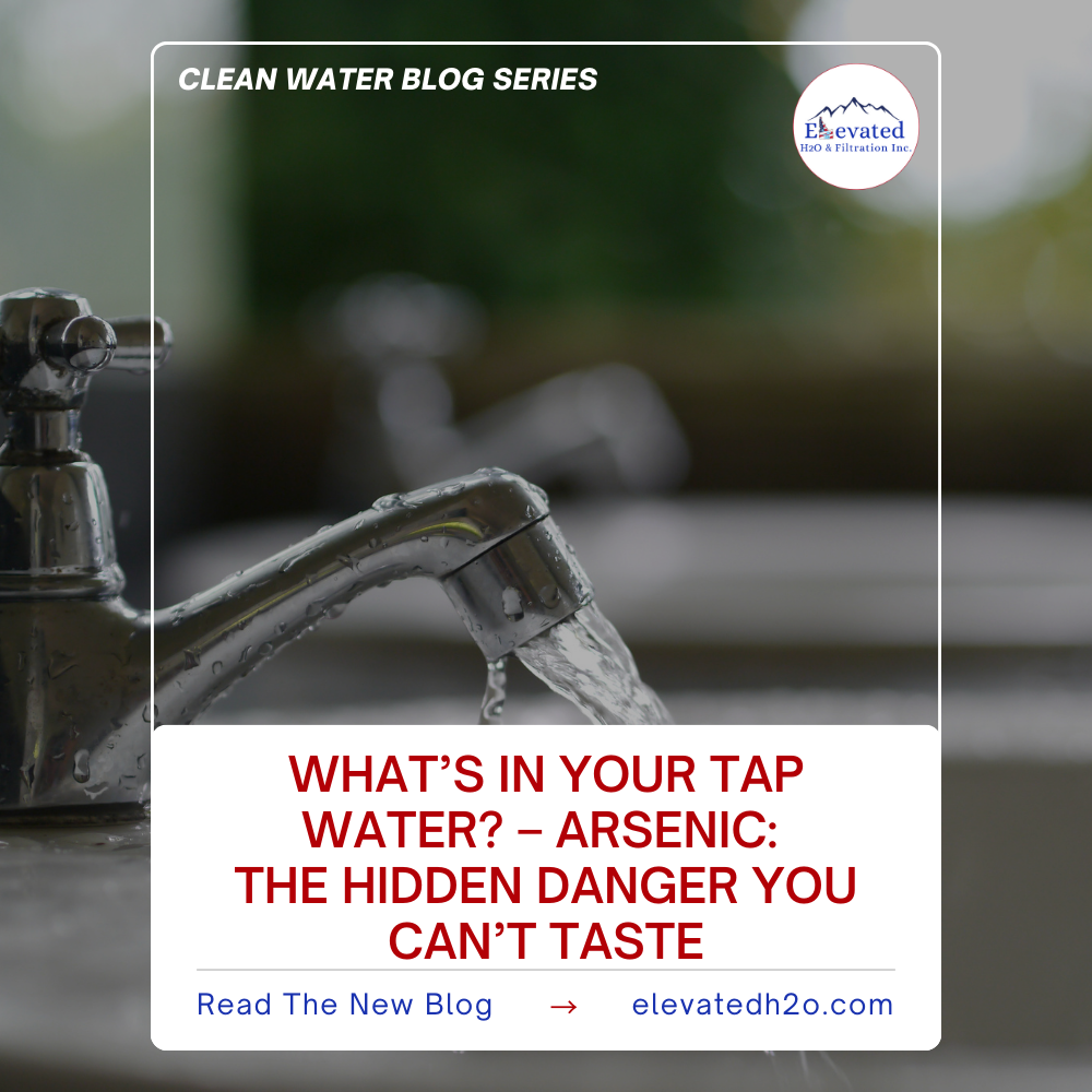 What’s in Your Tap Water? – Arsenic: The Hidden Danger You Can’t Taste